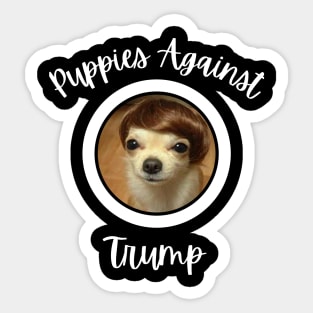 Funny Puppies Anti-Trump - Puppies Against Trump Sticker